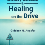 Grief, Grace, and Healing on the Drive
